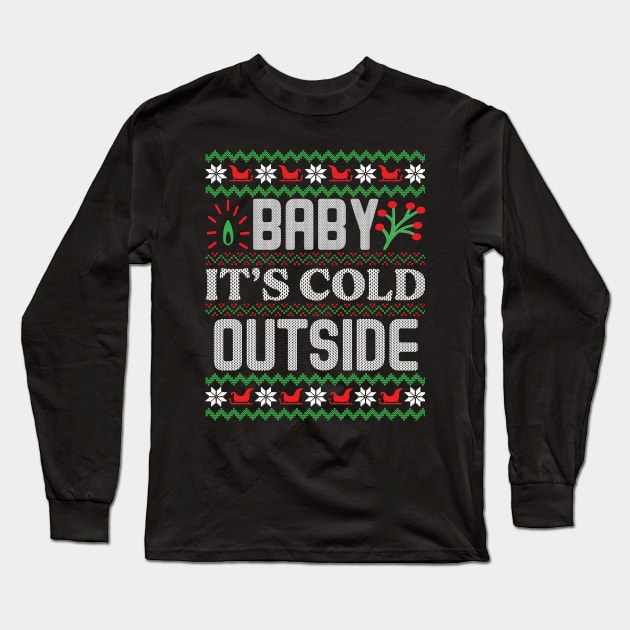 Baby, It's Cold Outside ugly Christmas sweater Long Sleeve T-Shirt by MZeeDesigns